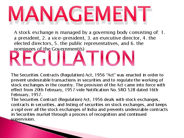 MANAGEMENT A stock exchange is managed by a governing body consisting of: 1. a