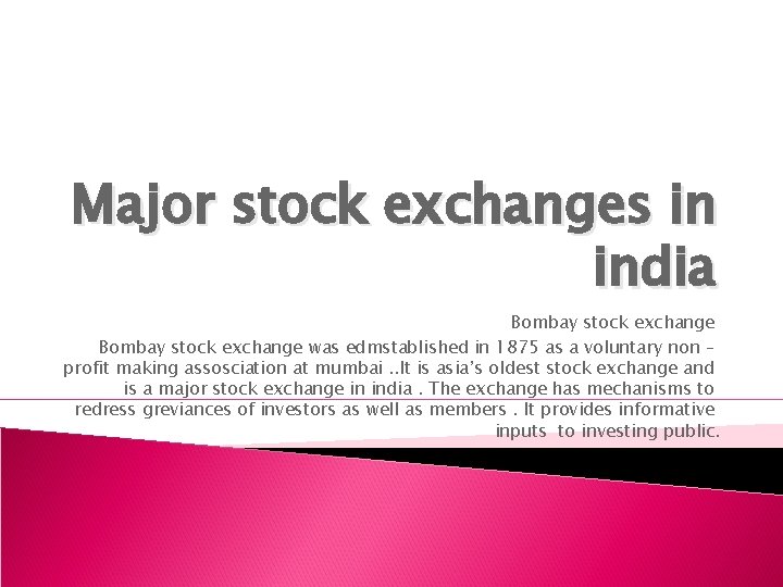 Major stock exchanges in india Bombay stock exchange was edmstablished in 1875 as a