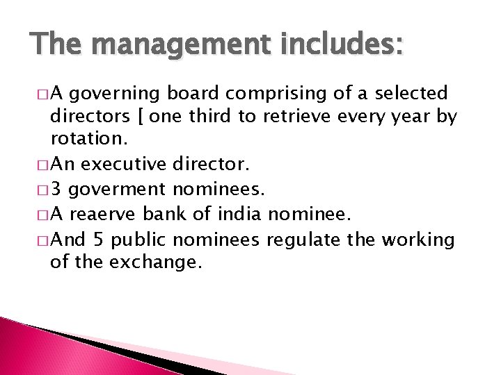 The management includes: �A governing board comprising of a selected directors [ one third