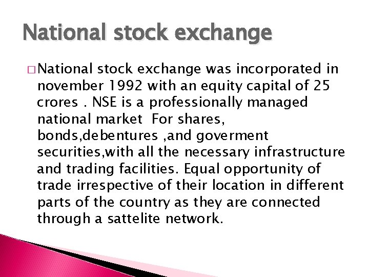 National stock exchange � National stock exchange was incorporated in november 1992 with an