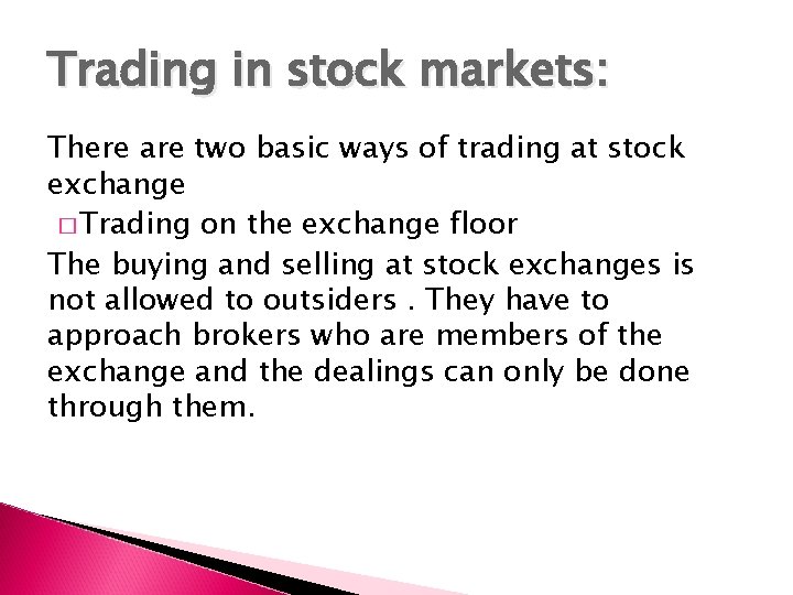 Trading in stock markets: There are two basic ways of trading at stock exchange