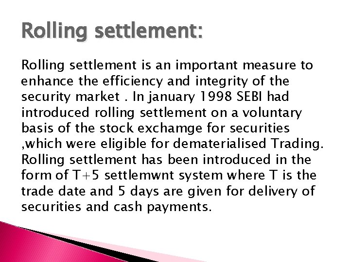Rolling settlement: Rolling settlement is an important measure to enhance the efficiency and integrity Rolling settlement: Rolling settlement is an important measure to enhance the efficiency and integrity