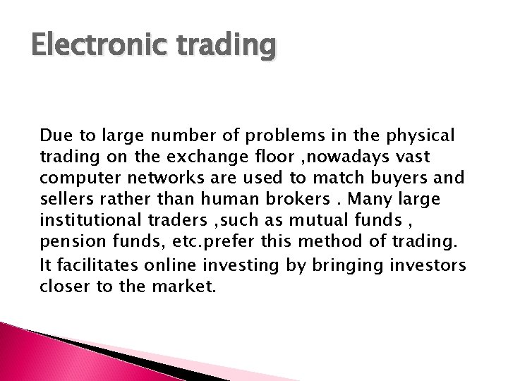 Electronic trading Due to large number of problems in the physical trading on the