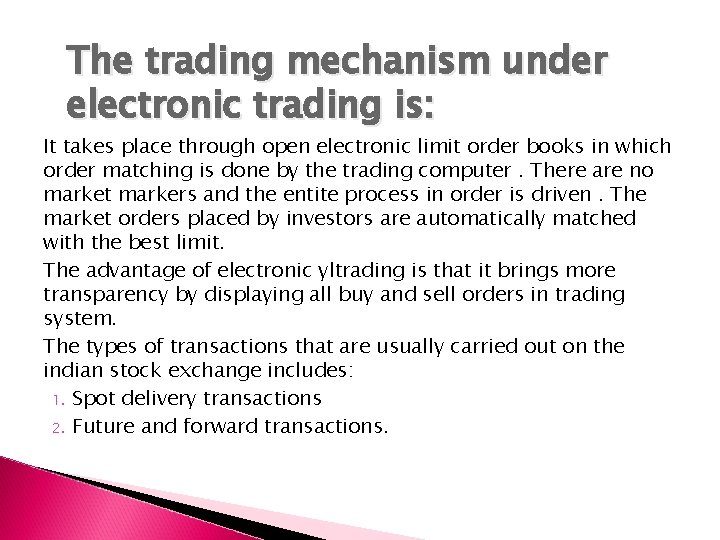 The trading mechanism under electronic trading is: It takes place through open electronic limit