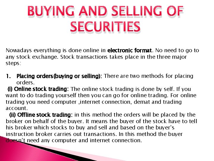 BUYING AND SELLING OF SECURITIES Nowadays everything is done online in electronic format. No