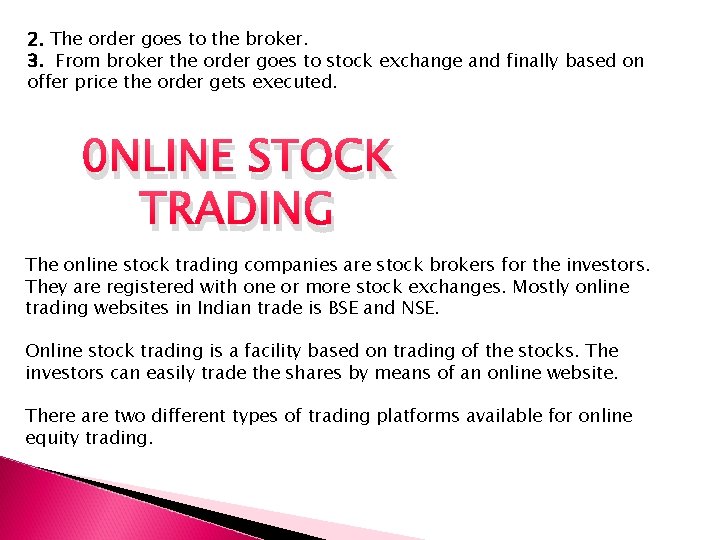 2. The order goes to the broker. 3. From broker the order goes to