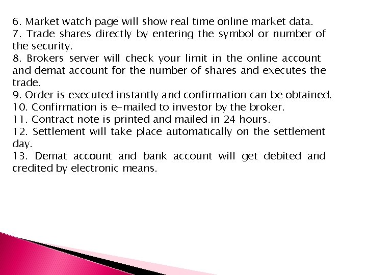 6. Market watch page will show real time online market data. 7. Trade shares