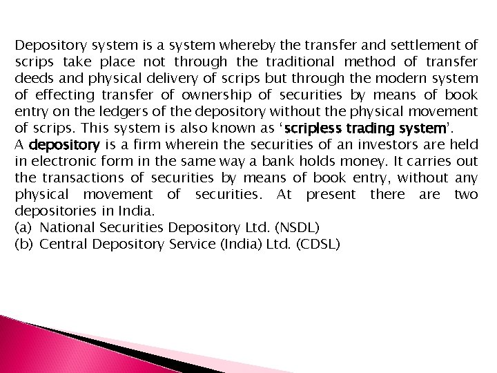 Depository system is a system whereby the transfer and settlement of scrips take place