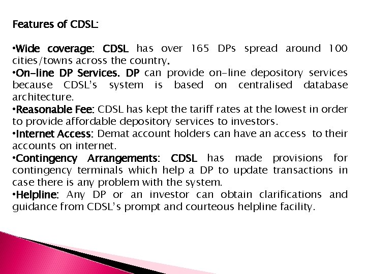 Features of CDSL: • Wide coverage: CDSL has over 165 DPs spread around 100