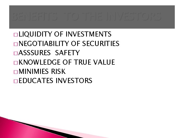 BENEFITS TO THE INVESTORS � LIQUIDITY OF INVESTMENTS � NEGOTIABILITY OF SECURITIES � ASSSURES