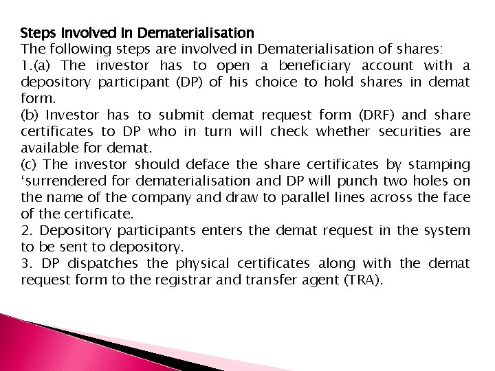 Steps Involved In Dematerialisation The following steps are involved in Dematerialisation of shares: 1.
