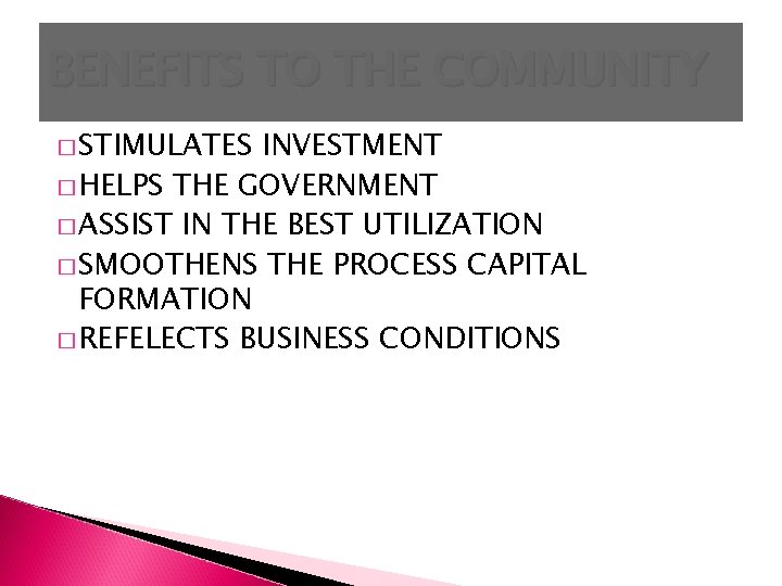 BENEFITS TO THE COMMUNITY � STIMULATES INVESTMENT � HELPS THE GOVERNMENT � ASSIST IN