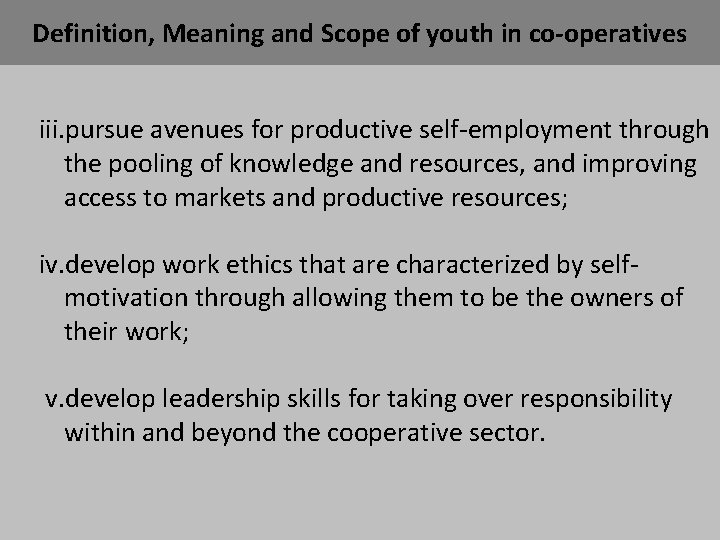 Definition, Meaning and Scope of youth in co-operatives iii. pursue avenues for productive self-employment