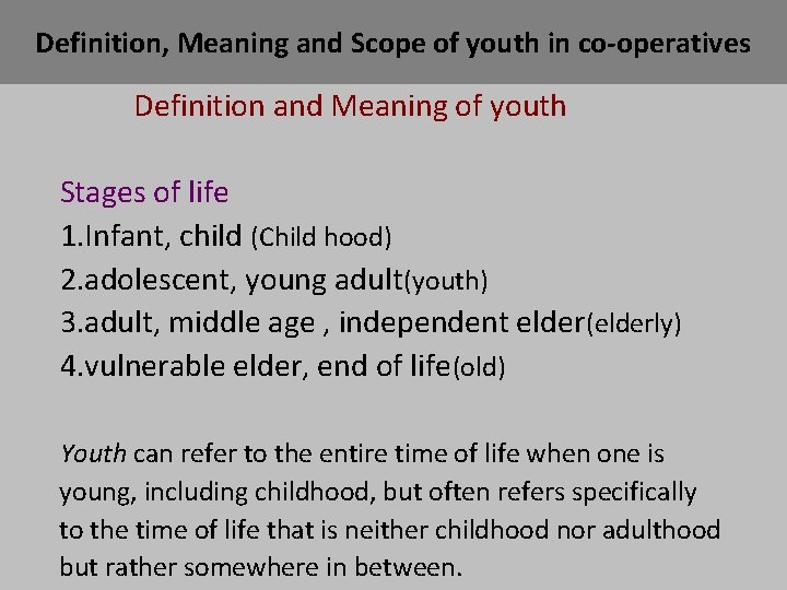 Definition, Meaning and Scope of youth in co-operatives Definition and Meaning of youth Stages