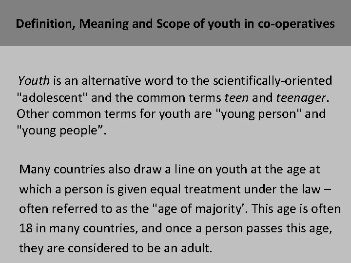 Definition, Meaning and Scope of youth in co-operatives Youth is an alternative word to