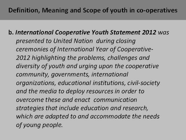 Definition, Meaning and Scope of youth in co-operatives b. International Cooperative Youth Statement 2012