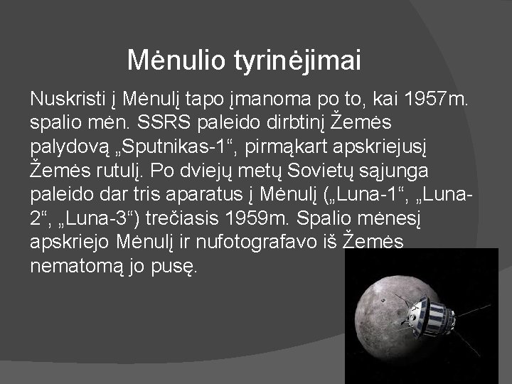 Mėnulio tyrinėjimai Nuskristi į Mėnulį tapo įmanoma po to, kai 1957 m. spalio mėn.