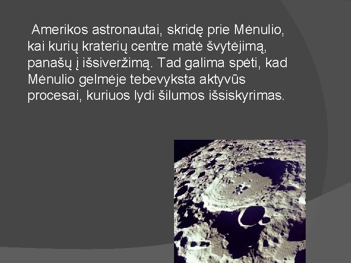  Amerikos astronautai, skridę prie Mėnulio, kai kurių kraterių centre matė švytėjimą, panašų į