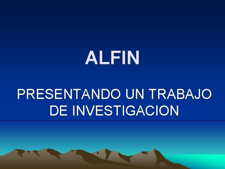 ALFIN PRESENTANDO UN TRABAJO DE INVESTIGACION 