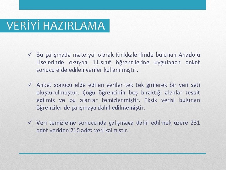 VERİYİ HAZIRLAMA ü Bu çalışmada materyal olarak Kırıkkale ilinde bulunan Anadolu Liselerinde okuyan 11.