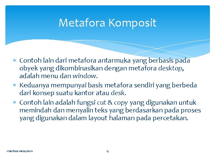 Metafora Komposit Contoh lain dari metafora antarmuka yang berbasis pada obyek yang dikombinasikan dengan