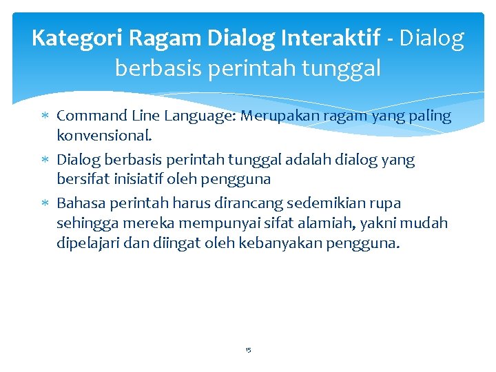 Kategori Ragam Dialog Interaktif - Dialog berbasis perintah tunggal Command Line Language: Merupakan ragam