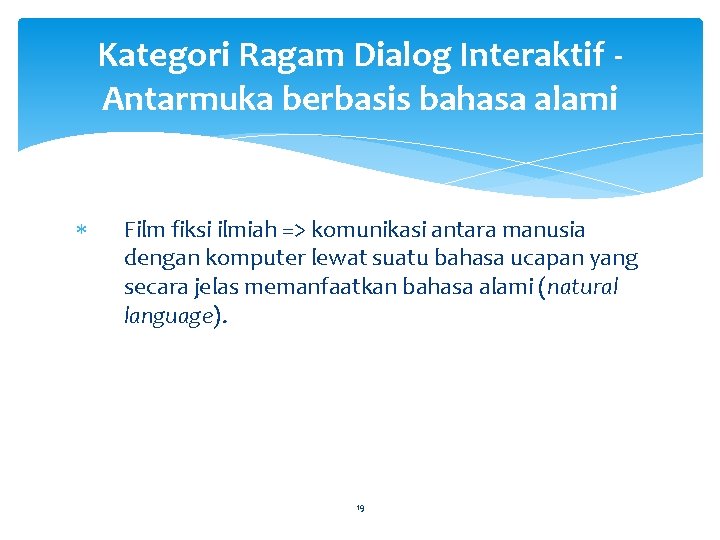Kategori Ragam Dialog Interaktif Antarmuka berbasis bahasa alami Film fiksi ilmiah => komunikasi antara