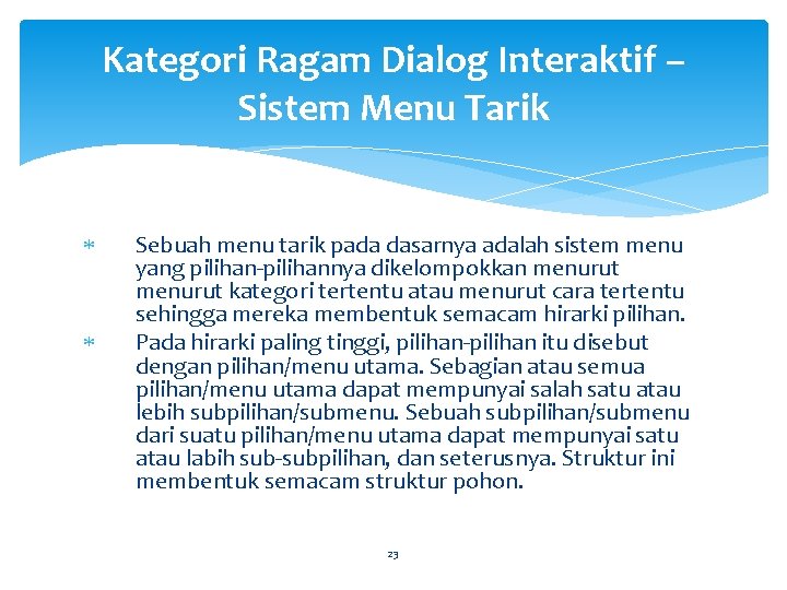 Kategori Ragam Dialog Interaktif – Sistem Menu Tarik Sebuah menu tarik pada dasarnya adalah