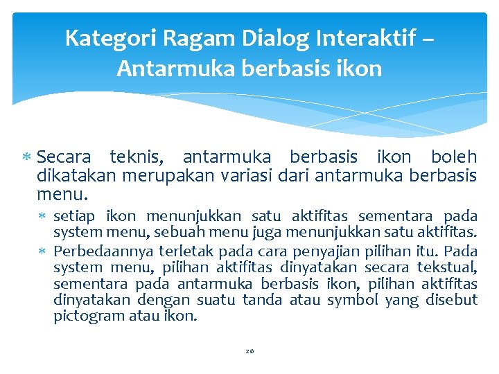 Kategori Ragam Dialog Interaktif – Antarmuka berbasis ikon Secara teknis, antarmuka berbasis ikon boleh