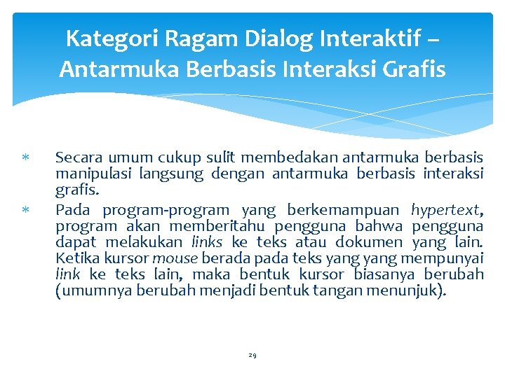 Kategori Ragam Dialog Interaktif – Antarmuka Berbasis Interaksi Grafis Secara umum cukup sulit membedakan