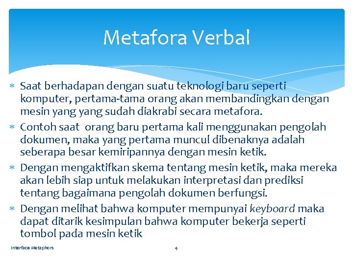 Metafora Verbal Saat berhadapan dengan suatu teknologi baru seperti komputer, pertama-tama orang akan membandingkan