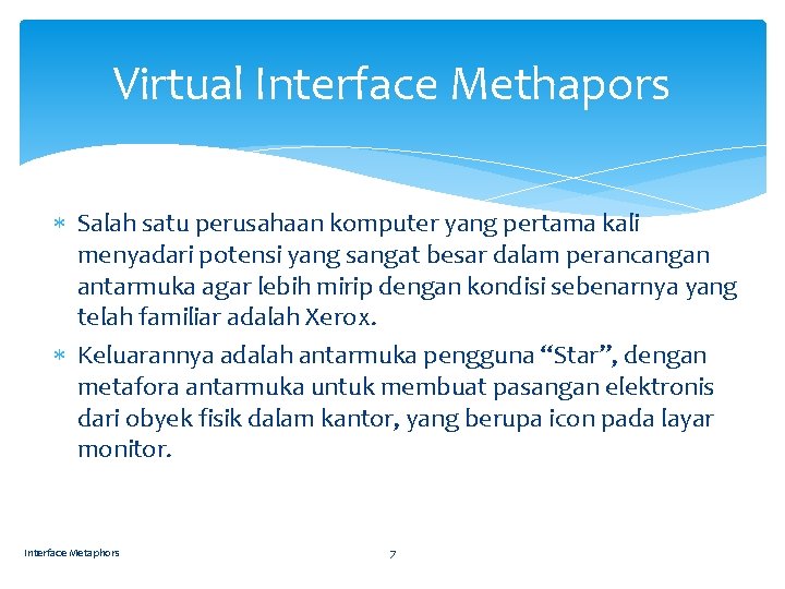 Virtual Interface Methapors Salah satu perusahaan komputer yang pertama kali menyadari potensi yang sangat