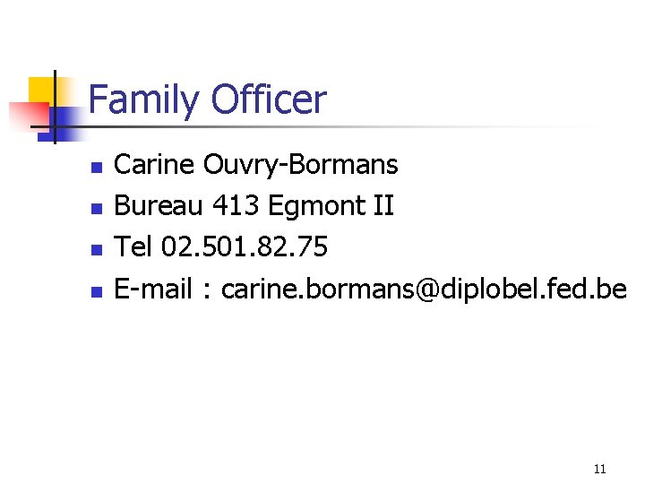 Family Officer n n Carine Ouvry-Bormans Bureau 413 Egmont II Tel 02. 501. 82.