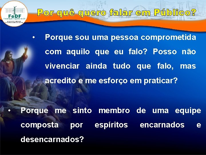 Por quê quero falar em Público? • Porque sou uma pessoa comprometida com aquilo