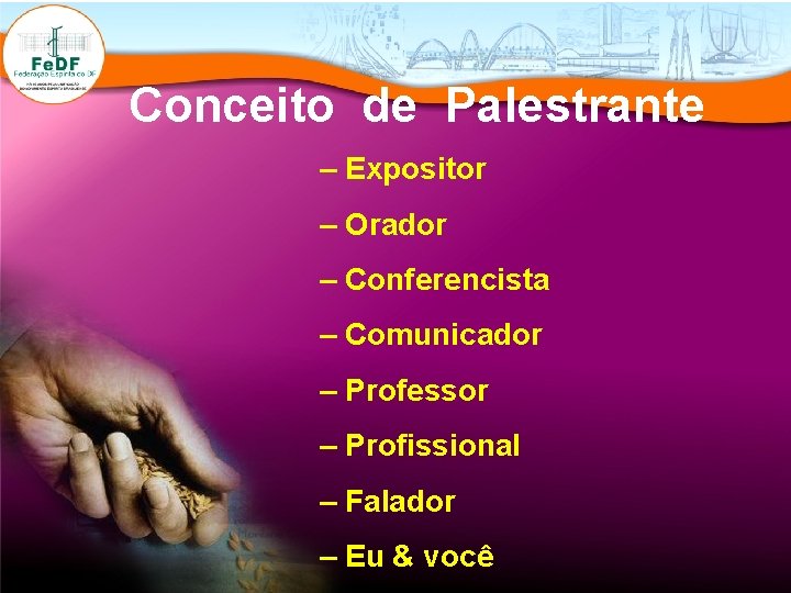 Conceito de Palestrante – Expositor – Orador – Conferencista – Comunicador – Professor –