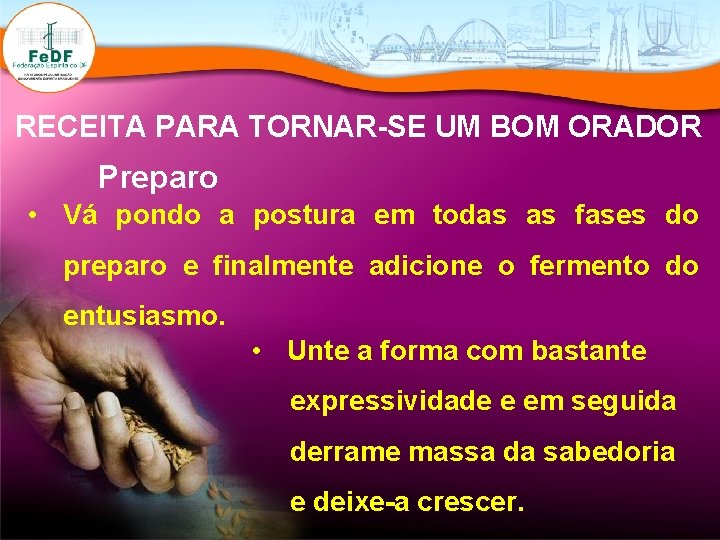 RECEITA PARA TORNAR-SE UM BOM ORADOR Preparo • Vá pondo a postura em todas