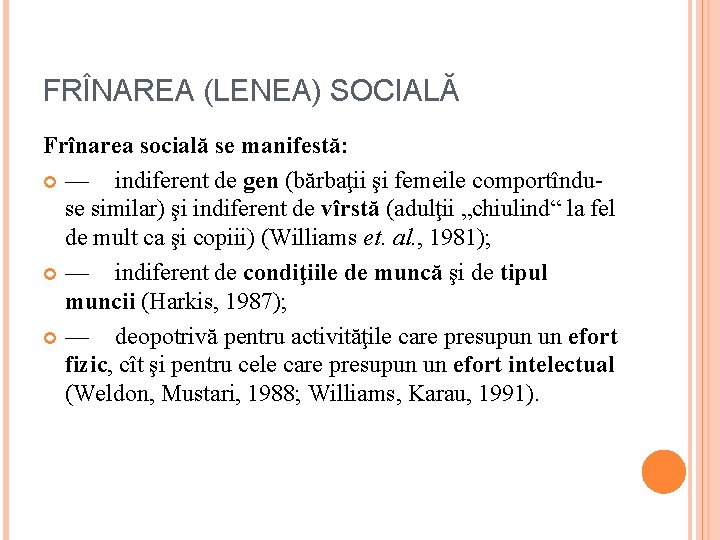 FRÎNAREA (LENEA) SOCIALĂ Frînarea socială se manifestă: — indiferent de gen (bărbaţii şi femeile FRÎNAREA (LENEA) SOCIALĂ Frînarea socială se manifestă: — indiferent de gen (bărbaţii şi femeile
