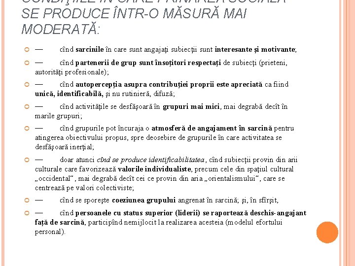 CONDIŢIILE ÎN CARE FRÎNAREA SOCIALĂ SE PRODUCE ÎNTR-O MĂSURĂ MAI MODERATĂ: — cînd sarcinile CONDIŢIILE ÎN CARE FRÎNAREA SOCIALĂ SE PRODUCE ÎNTR-O MĂSURĂ MAI MODERATĂ: — cînd sarcinile
