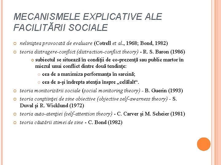 MECANISMELE EXPLICATIVE ALE FACILITĂRII SOCIALE neliniştea provocată de evaluare (Cotrell et al. , 1968; MECANISMELE EXPLICATIVE ALE FACILITĂRII SOCIALE neliniştea provocată de evaluare (Cotrell et al. , 1968;