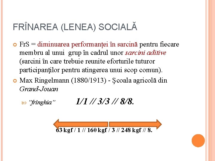 FRÎNAREA (LENEA) SOCIALĂ Fr. S = diminuarea performanței în sarcină pentru fiecare membru al FRÎNAREA (LENEA) SOCIALĂ Fr. S = diminuarea performanței în sarcină pentru fiecare membru al