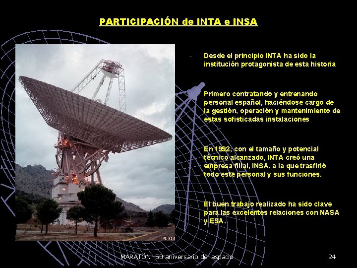 PARTICIPACIÓN de INTA e INSA - - Desde el principio INTA ha sido la