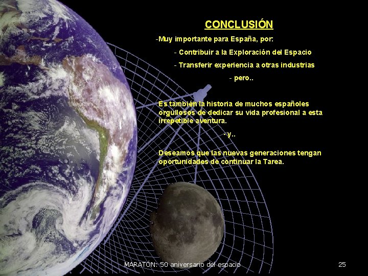 CONCLUSIÓN -Muy importante para España, por: - Contribuir a la Exploración del Espacio -