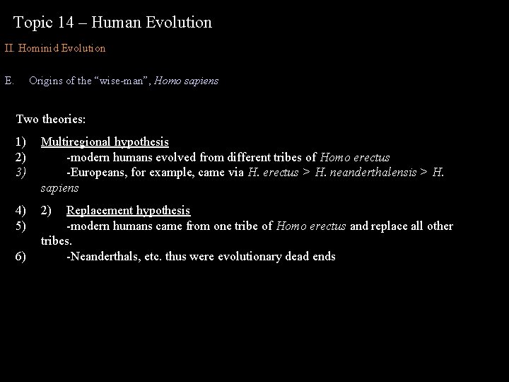 Topic 14 – Human Evolution II. Hominid Evolution E. Origins of the “wise-man”, Homo