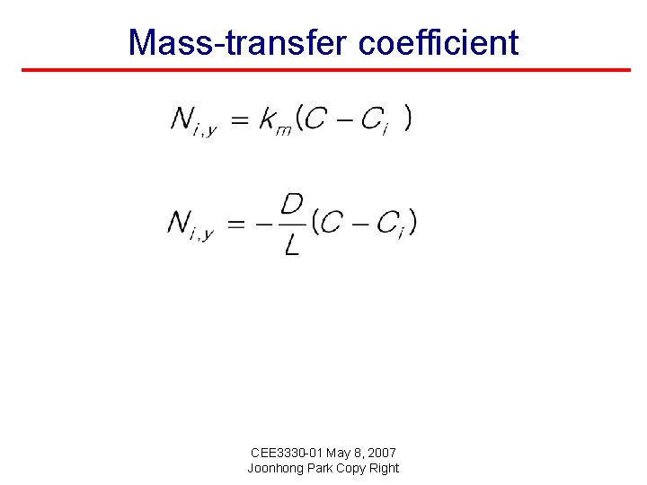 Mass-transfer coefficient CEE 3330 -01 May 8, 2007 Joonhong Park Copy Right 