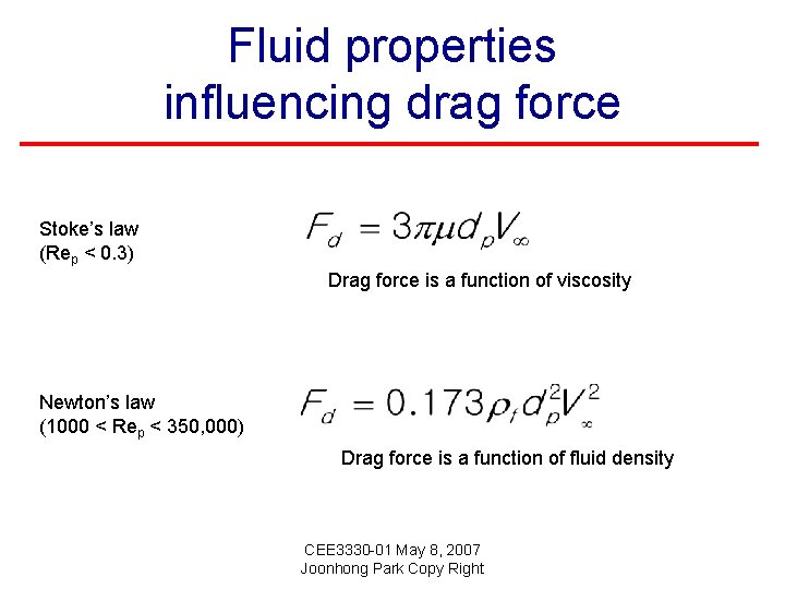 Fluid properties influencing drag force Stoke’s law (Rep < 0. 3) Drag force is
