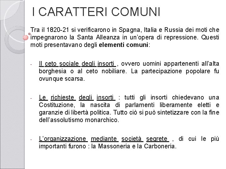 I CARATTERI COMUNI Tra il 1820 -21 si verificarono in Spagna, Italia e Russia