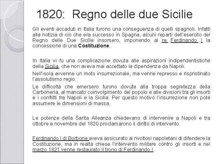 1820: Regno delle due Sicilie Gli eventi accaduti in Italia furono una conseguenza di