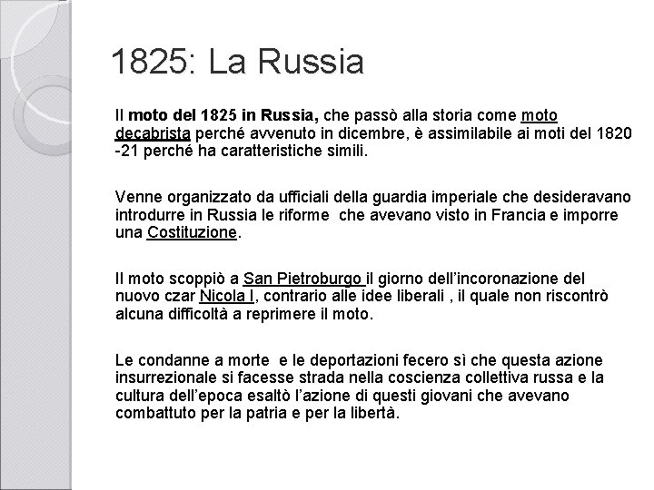 1825: La Russia Il moto del 1825 in Russia, che passò alla storia come