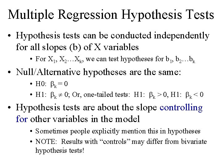Multiple Regression Hypothesis Tests • Hypothesis tests can be conducted independently for all slopes