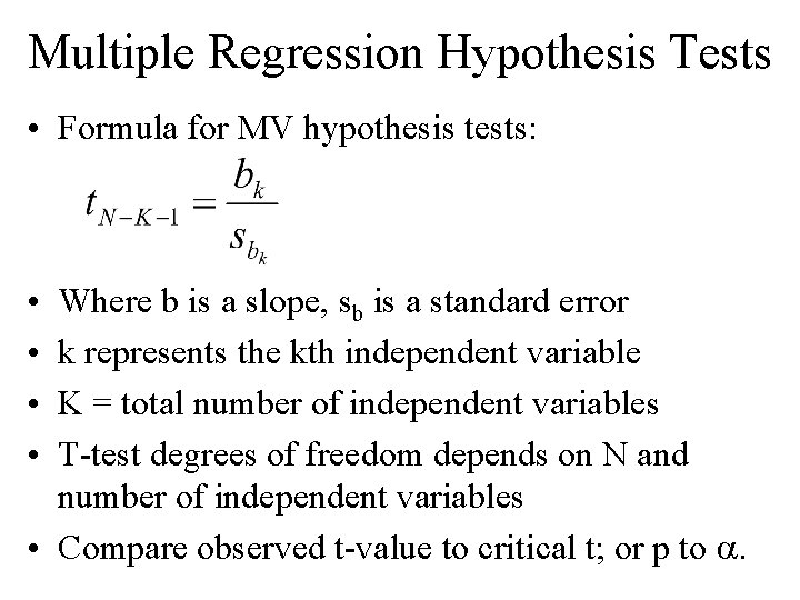 Multiple Regression Hypothesis Tests • Formula for MV hypothesis tests: • • Where b